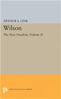 Wilson, Volume II: The New Freedom(Princeton Legacy Library)