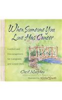 When Someone You Love Has Cancer: Comfort and Encouragement for Caregivers and Loved Ones