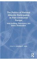 Politics of National Minority Participation in Post-Communist Societies: State-Building, Democracy and Ethnic Mobilization: State-Building, Democracy and Ethnic Mobilization