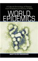 World Epidemics: A Cultural Chronology of Disease from Prehistory to the Era of Sars