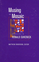 Musing the Mosaic: Approaches to Ronald Sukenick(SUNY series in Postmodern Culture)