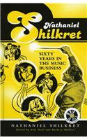 Nathaniel Shilkret: Sixty Years in the Music Business