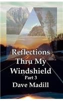Reflections Thru My Windshield Part 3