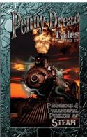 Penny Dread Tales Volume IV: Perfidious and Paranormal Punkery of Steam