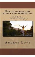 How to manage life with a new perspective