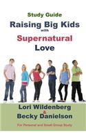 Study Guide Raising Big Kids with Supernatural Love