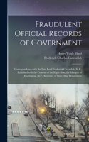 Fraudulent Official Records of Government [microform]