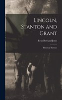 Lincoln, Stanton and Grant