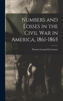 Numbers and Losses in the Civil War in America, 1861-1865