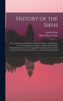 History of the Sikhs; or, Translation of the Sikkhan de raj di Vikhia, as Laid Down for the Examination in Panjabi. Together With a Short Gurmukhi Grammar, and an Appendix Containing Some Useful Technical Words, in Roman Character. Translated and E