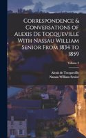 Correspondence & Conversations of Alexis De Tocqueville With Nassau William Senior From 1834 to 1859; Volume 2