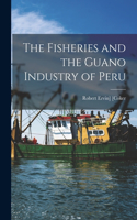Fisheries and the Guano Industry of Peru