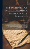 Institutes Of English Grammar, Methodically Arranged