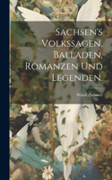 Sachsen's Volkssagen, Balladen, Romanzen und Legenden.