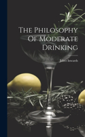 The Philosophy Of Moderate Drinking