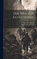 Der Weg zur Katastrophe