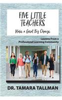 Five Little Teachers Make a Great Big Change