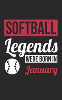 Softball Notebook - Softball Legends Were Born In January - Softball Journal - Birthday Gift for Softball Player