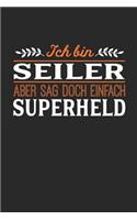 Ich bin Seiler aber sag doch einfach Superheld: Notizbuch A5 kariert 120 Seiten, Notizheft / Tagebuch / Reise Journal, perfektes Geschenk für jeden Seiler