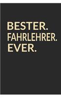 Bester Fahrlehrer Ever: A5 Blanko - Notebook - Notizbuch - Taschenbuch - Journal - Tagebuch - Ein lustiges Geschenk für die Besten Männer Der Welt