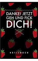 Danke, Jetzt Geh Und F*ck Dich!: A5 Punkteraster Notizbuch - Geschenk für Erwachsene - Planer - Tagebuch - Journal - Stressabbau