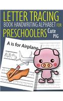 Letter Tracing Book Handwriting Alphabet for Preschoolers Cute Pig: Letter Tracing Book Practice for Kids Ages 3+ Alphabet Writing Practice Handwriting Workbook Kindergarten toddler