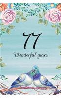 77 Wonderful Years: Lined Journal / Notebook - 77th Anniversary Gifts for Her and Him - Romantic 77 Year Wedding Anniversary Celebration Gift - Fun and Practical Altern