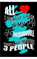 All I Really Love Is My Goldendoodle And Like Maybe 3 People