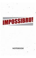 Impossibru! NOTEBOOK