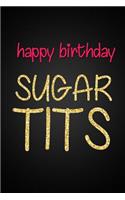 Happy Birthday Sugar Tits