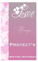 Love Always Protects Writing Notebook