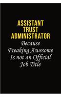 Assistant Trust Administrator Because Freaking Awesome Is Not An Official Job Title