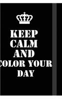 Keep Calm And color your day