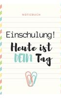 Notizbuch Einschulung! Heute Ist Dein Tag