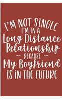 I'm Not Single I'm In A Long Distance Relationship Because My Boyfriend Is In The Future