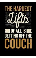 The Hardest Lifts Of All Is Getting Off The Couch: Inspirational And Motivational Notebook