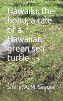 Hawaiki, the honu, a tale of a Hawaiian green sea turtle