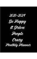 2020-2024 Be Happy It Drives People Crazy Monthly Planner