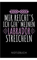 Mir Reicht's Ich Geh' Meinen Labrador Streicheln Notizbuch