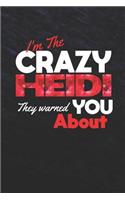 I'm The Crazy Heidi They Warned You About: First Name Funny Sayings Personalized Customized Names Women Girl Mother's day Gift Notebook Journal