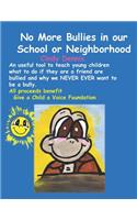 NO More Bullies in our School or Neighborhood: All proceeds go to the Give a Child a Voice Foundation(4 Give a Child a Voice)