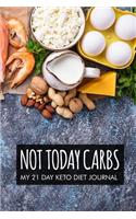 Not today carbs my 21 day keto diet journal