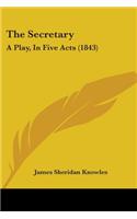 The Secretary: A Play, In Five Acts (1843)(English)