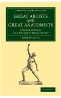 Great Artists and Great Anatomists: A Biographical and Philosophical Study