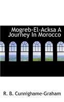 Mogreb-El-Acksa a Journey in Morocco