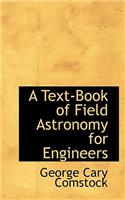 A Text-Book of Field Astronomy for Engineers: (English)