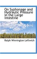 On Syphonage and Hydraulic Pressure in the Large Intestine