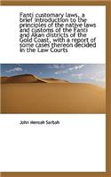 Fanti Customary Laws, a Brief Introduction to the Principles of the Native Laws and Customs of the F