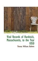 Vital Records of Hardwick, Massachusetts, to the Year 1850