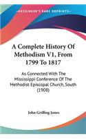 Complete History Of Methodism V1, From 1799 To 1817